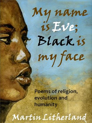 cover image of My Name is Eve; Black is my Face